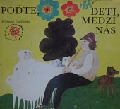 Poďte, deti, medzi nás - Detské hry a rozprávky