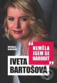 Iveta Bartošová: Neměla jsem se narodit