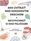 Ako zvíťaziť nad kokosovým orechom a nevypichnúť si oko paličkami