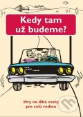 Kedy tam už budeme?